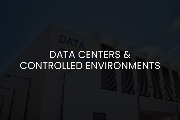 Data centers & controlled environments